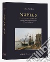 Naples in the Nineteenth century. Memoirs and vedute by foreign tourists and artists. Ediz. illustrata libro