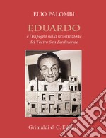 Eduardo e l'impegno nella ricostruzione del Teatro San Ferdinando libro