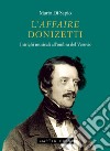 L'affaire Donizetti. Intrighi musicali all'ombra del Vesuvio libro