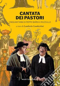 Cantata dei pastori. Cinquant'anni di Peppe Barra e Razzullo libro