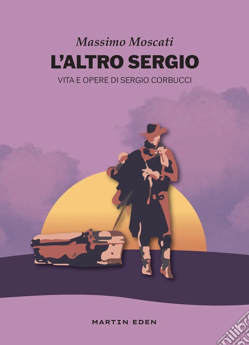 L'altro Sergio. Vita e opere di Sergio Corbucci