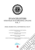 Evangelisters. Strategie di marketing online. Vol. 7: Email marketing, copywriting e IGTV libro