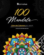 100 mandala. Libro da colorare per adulti. Ediz. illustrata libro