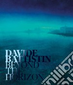 Davide Battistin. Beyond the horizon. Ediz. italiana e inglese