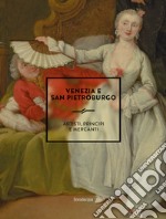 Venezia e San Pietroburgo. Artisti, principi e mercanti