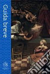 Scuola Grande di San Rocco. Guida breve libro di Chiari Moretto Wiel Maria Agnese