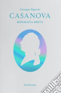 Casanova. Biografia breve