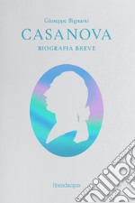 Casanova. Biografia breve libro