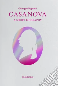 Casanova. A short biography