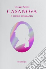 Casanova. A short biography libro