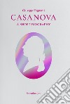 Casanova. A short biography libro