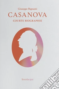 Casanova. Courte biographie