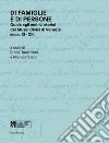 Di famiglie e di persone. Guida agli archivi storici dei Musei Civici di Venezia (Secc. XI-XIX) libro