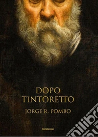 Dopo Tintoretto
