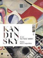 Kandinsky e le avanguardie. Punto, linea e superficie. Ediz. italiana e inglese libro