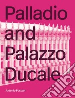Palladio and Palazzo Ducale. Ediz. illustrata