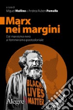 Marx nei margini. Dal marxismo nero al femminismo postcoloniale libro