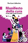 Manifesto della cura. Per una politica dell'interdipendenza libro