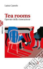 Tea rooms. Operaie della ristorazione libro