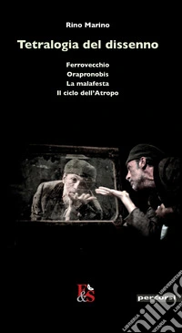 Tetralogia del dissenno: Ferrovecchio-Orapronobis-La malafesta-Il ciclo dell'Atropo libro