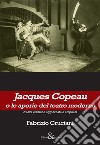 Jacques Copeau o le aporie del teatro moderno libro