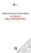 Liturgie dell'impazienza. Cultura, performance, partecipazione libro