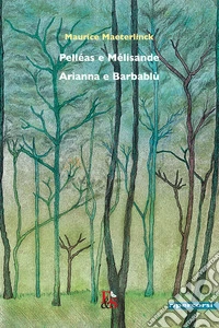 Pelléas e Mélisande-Arianna e Barbablù
