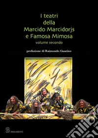 I teatri della Marcido Marcidorjs e Famosa Mimosa. Vol. 2 libro