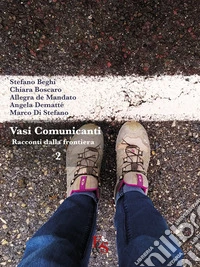 Vasi comunicanti. Racconti dalla frontiera. Vol. 2 libro