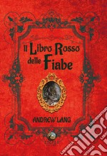 Il libro rosso delle fiabe. Ediz. illustrata libro