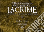 La Battaglia delle Innumerevoli Lacrime. La storia dietro la cronaca libro