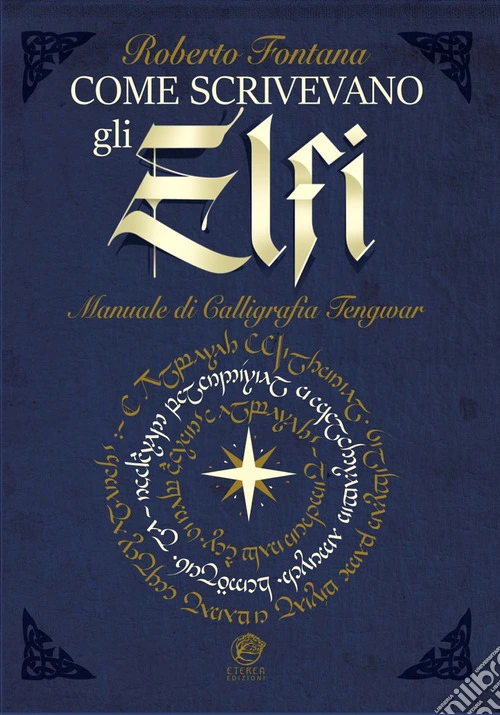 Come scrivevano gli Elfi. Manuale di Calligrafia Elfica. Ediz. per la scuola