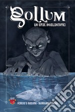 Gollum. Un eroe involontario. Ediz. illustrata libro