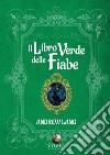 Il libro verde delle fiabe libro