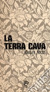 La terra cava libro