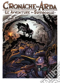 Le avventure di Sottocolle. Cronache di Arda