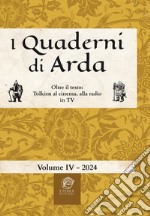 I quaderni di Arda. Rivista di studi tolkieniani e mondi fantastici. Ediz. integrale. Vol. 4: Oltre il testo: Tolkien al cinema, alla radio in TV libro