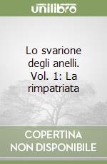 Lo svarione degli anelli. Vol. 1: La rimpatriata libro