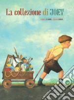 La collezione di Joey. Ediz. a colori libro