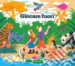 Giocare fuori. Ediz. a colori libro