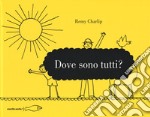 Dove sono tutti? Ediz. illustrata