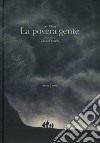 La povera gente. Ediz. a colori libro