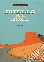 Duello al sole. Ediz. a colori libro