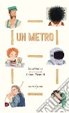 Un metro. Ediz. a colori libro