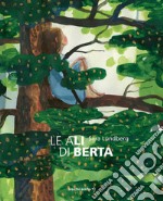 Le ali di Berta. Ediz. a colori