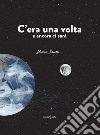 C'era una volta e ancora ci sarà libro