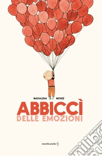 Abbiccì delle emozioni. Ediz. a colori libro