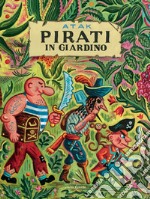 Pirati in giardino. Ediz. a colori