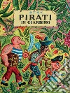 Pirati in giardino. Ediz. a colori libro