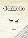 Gemelle. Ediz. a colori libro